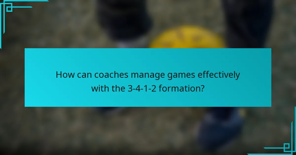 How can coaches manage games effectively with the 3-4-1-2 formation?
