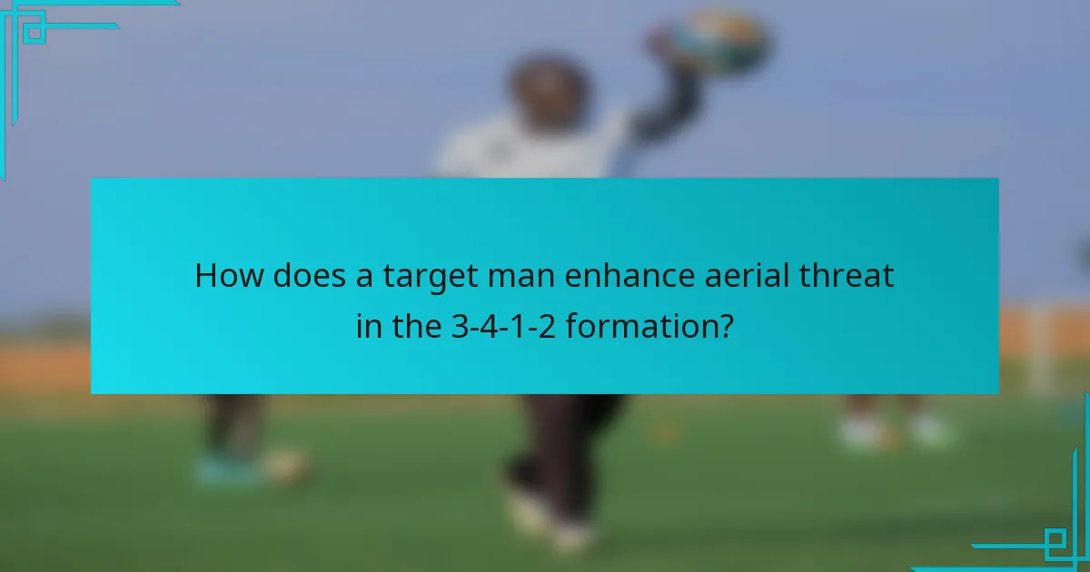 How does a target man enhance aerial threat in the 3-4-1-2 formation?