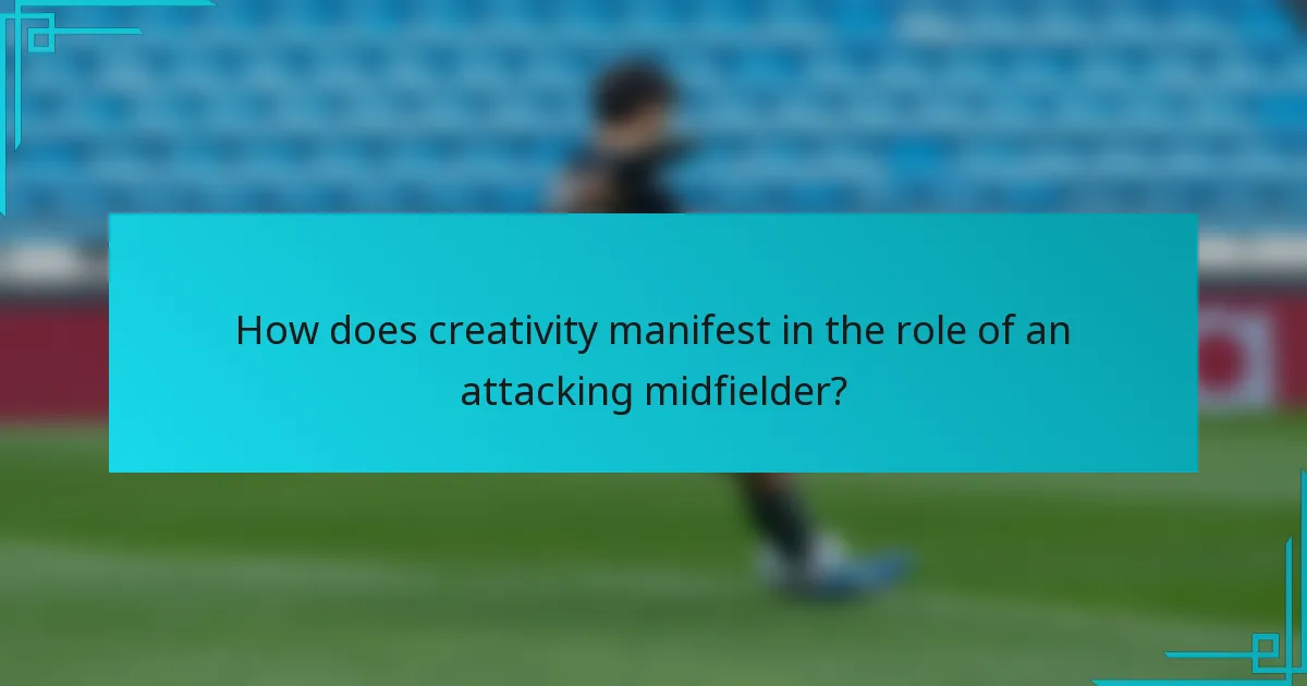 How does creativity manifest in the role of an attacking midfielder?