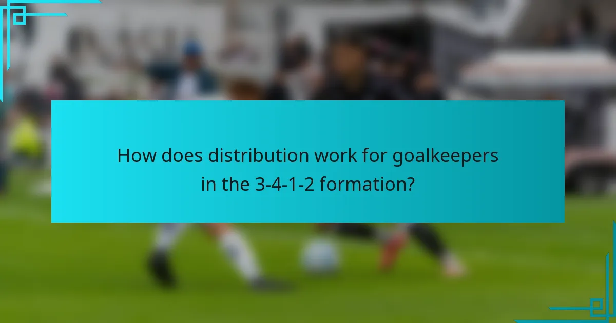 How does distribution work for goalkeepers in the 3-4-1-2 formation?