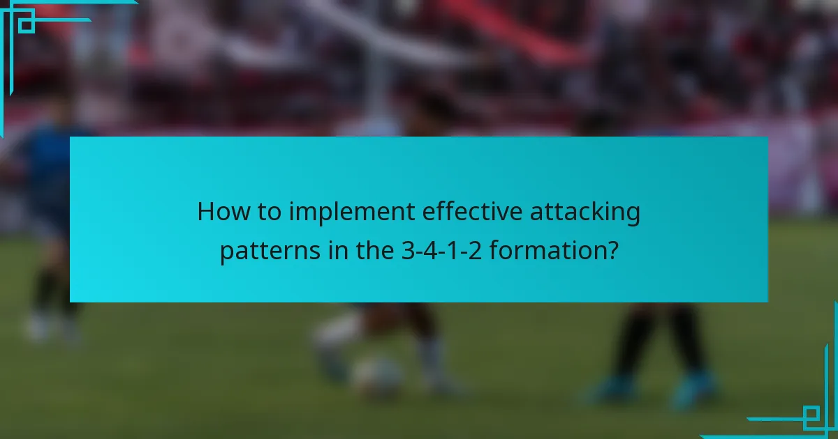How to implement effective attacking patterns in the 3-4-1-2 formation?