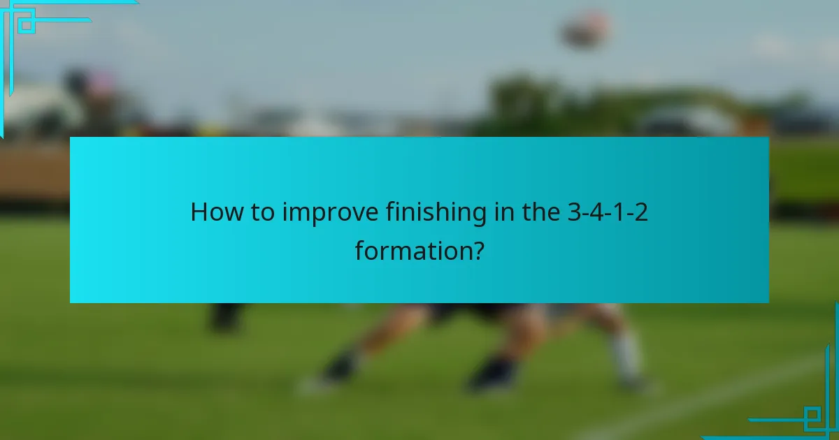 How to improve finishing in the 3-4-1-2 formation?