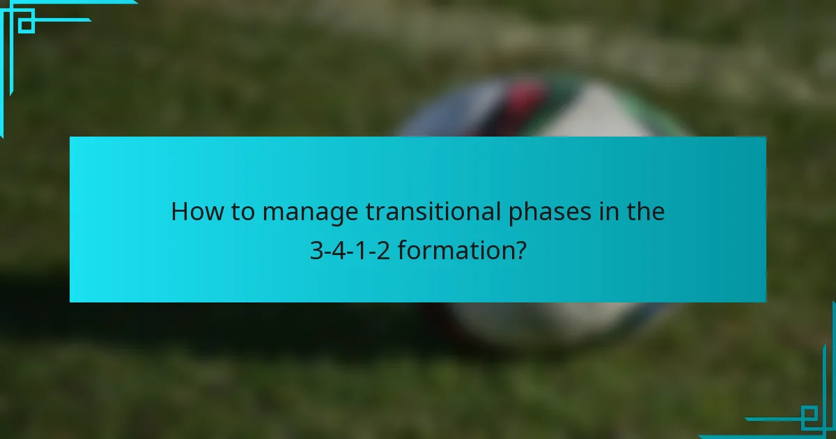How to manage transitional phases in the 3-4-1-2 formation?