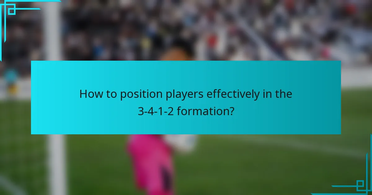 How to position players effectively in the 3-4-1-2 formation?