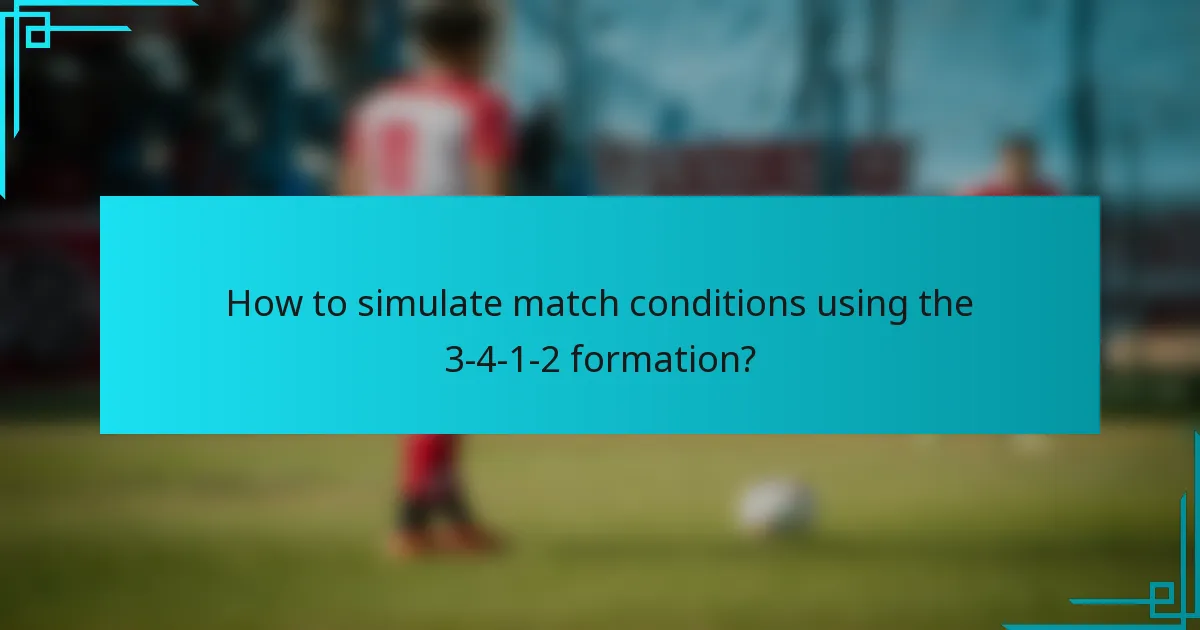 How to simulate match conditions using the 3-4-1-2 formation?