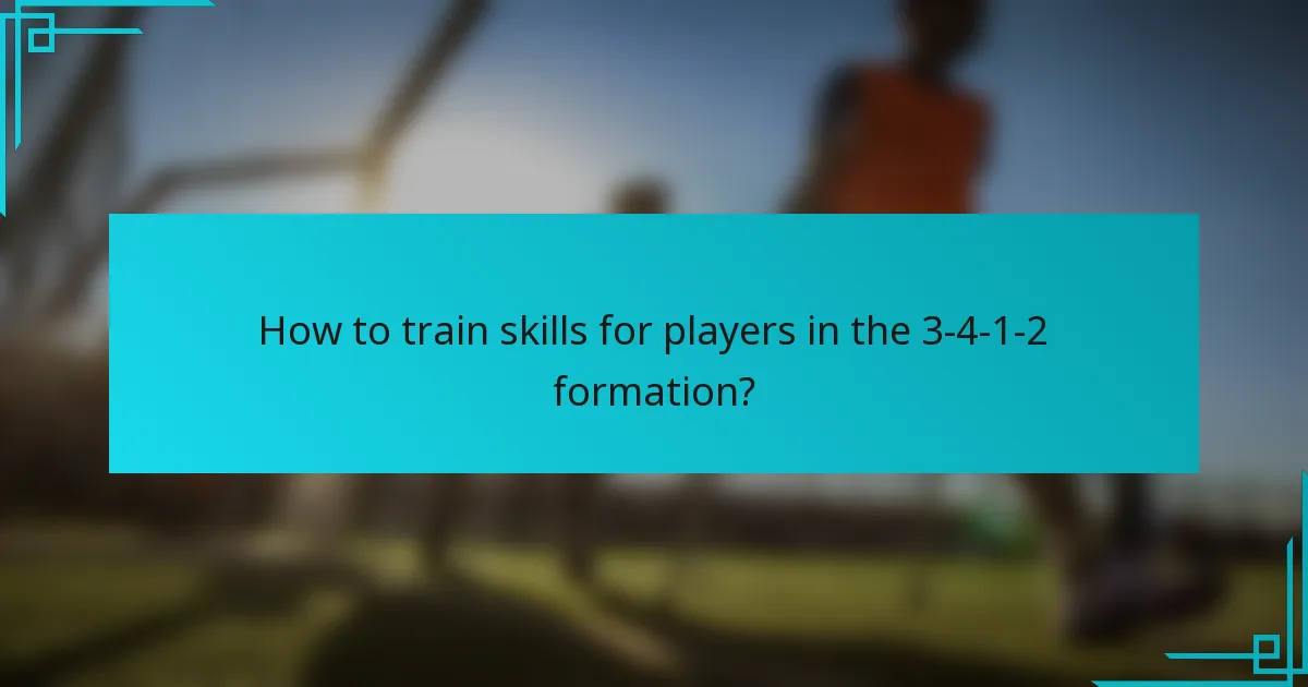 How to train skills for players in the 3-4-1-2 formation?
