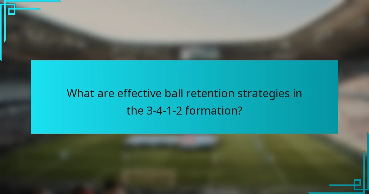What are effective ball retention strategies in the 3-4-1-2 formation?