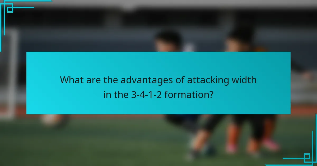 What are the advantages of attacking width in the 3-4-1-2 formation?