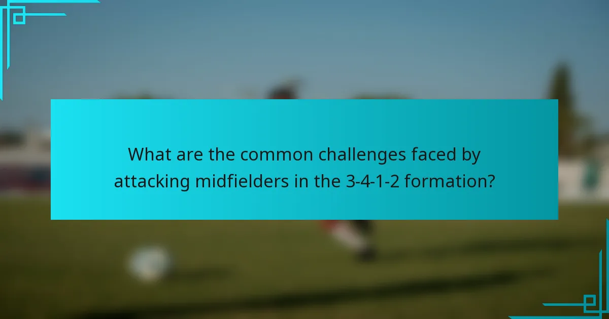 What are the common challenges faced by attacking midfielders in the 3-4-1-2 formation?