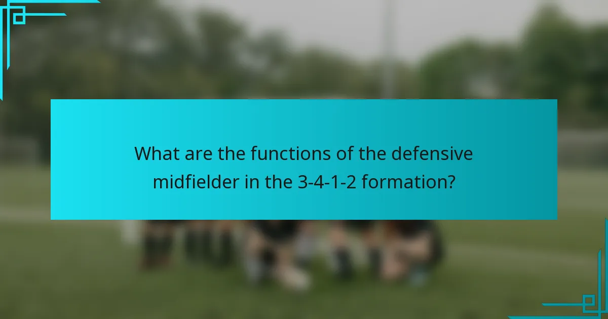 What are the functions of the defensive midfielder in the 3-4-1-2 formation?