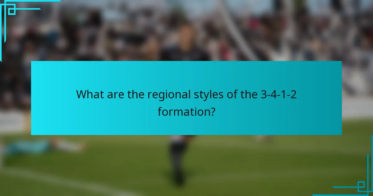 What are the regional styles of the 3-4-1-2 formation?