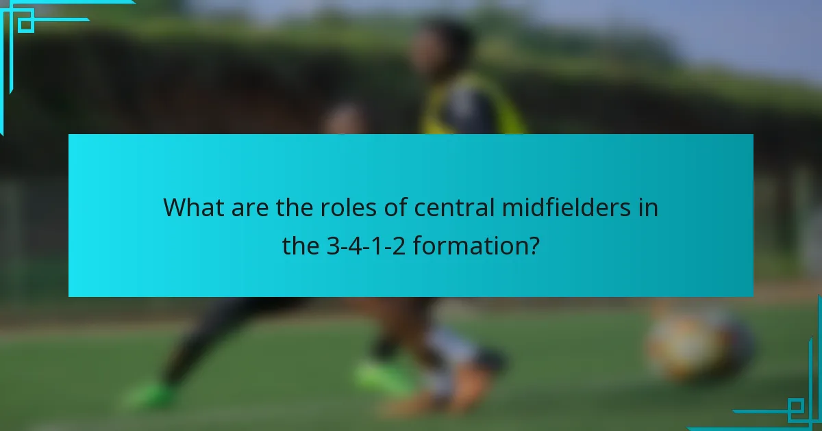 What are the roles of central midfielders in the 3-4-1-2 formation?