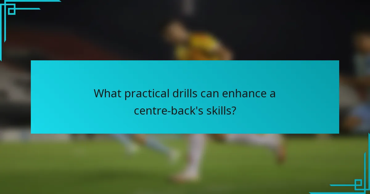 What practical drills can enhance a centre-back's skills?