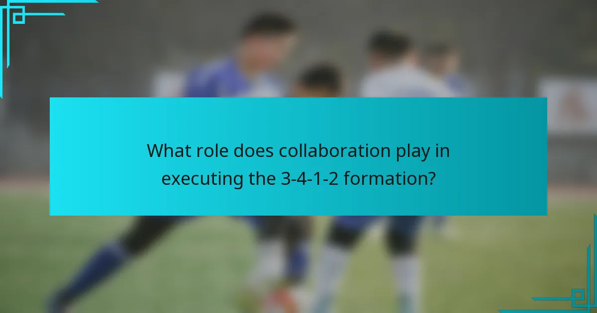 What role does collaboration play in executing the 3-4-1-2 formation?
