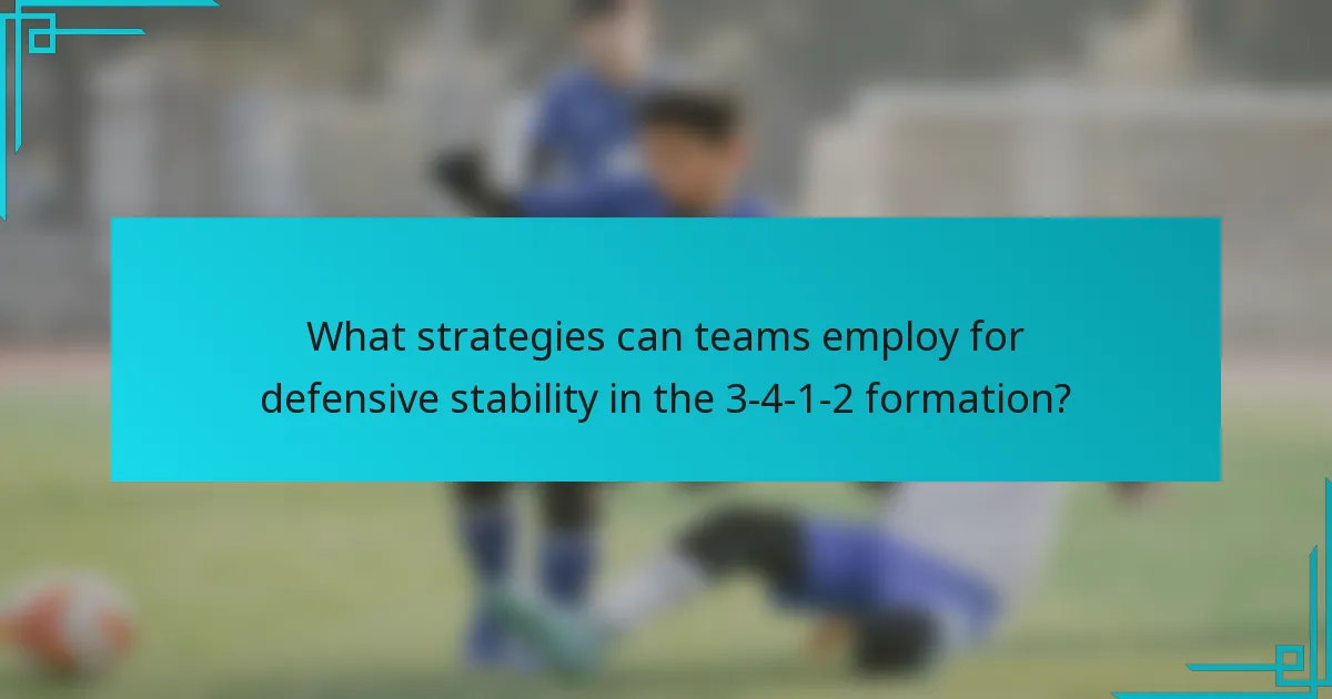 What strategies can teams employ for defensive stability in the 3-4-1-2 formation?