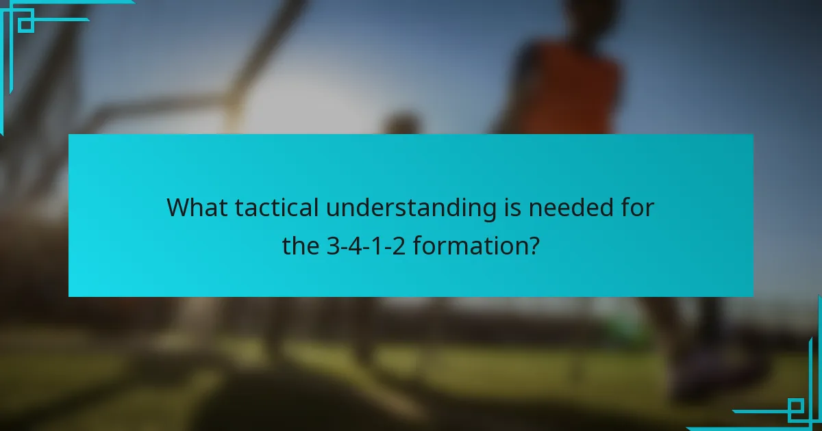 What tactical understanding is needed for the 3-4-1-2 formation?