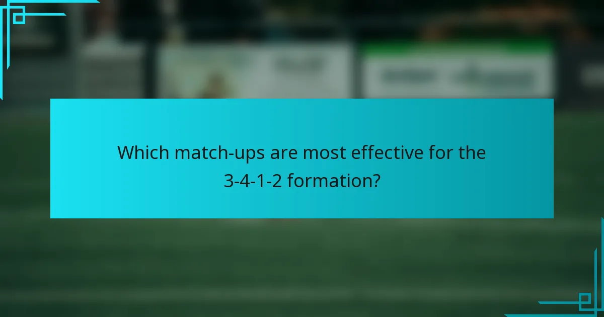 Which match-ups are most effective for the 3-4-1-2 formation?